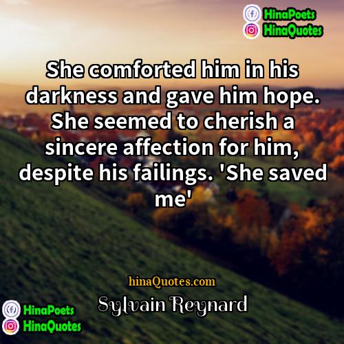 Sylvain Reynard Quotes | She comforted him in his darkness and